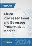 Africa Processed Food and Beverage Preservatives Market: Prospects, Trends Analysis, Market Size and Forecasts up to 2031- Product Image