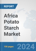 Africa Potato Starch Market: Prospects, Trends Analysis, Market Size and Forecasts up to 2031- Product Image