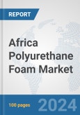 Africa Polyurethane Foam Market: Prospects, Trends Analysis, Market Size and Forecasts up to 2031- Product Image