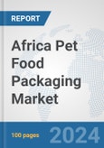 Africa Pet Food Packaging Market: Prospects, Trends Analysis, Market Size and Forecasts up to 2031- Product Image