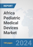 Africa Pediatric Medical Devices Market: Prospects, Trends Analysis, Market Size and Forecasts up to 2031- Product Image