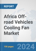 Africa Off-road Vehicles Cooling Fan Market: Prospects, Trends Analysis, Market Size and Forecasts up to 2031- Product Image