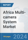 Africa Multi-camera System Market: Prospects, Trends Analysis, Market Size and Forecasts up to 2031- Product Image