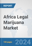 Africa Legal Marijuana Market: Prospects, Trends Analysis, Market Size and Forecasts up to 2031- Product Image
