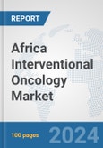 Africa Interventional Oncology Market: Prospects, Trends Analysis, Market Size and Forecasts up to 2031- Product Image