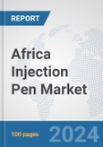 Africa Injection Pen Market: Prospects, Trends Analysis, Market Size and Forecasts up to 2031- Product Image