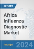 Africa Influenza Diagnostic Market: Prospects, Trends Analysis, Market Size and Forecasts up to 2031- Product Image