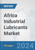 Africa Industrial Lubricants Market: Prospects, Trends Analysis, Market Size and Forecasts up to 2031- Product Image