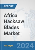 Africa Hacksaw Blades Market: Prospects, Trends Analysis, Market Size and Forecasts up to 2031- Product Image