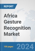 Africa Gesture Recognition Market: Prospects, Trends Analysis, Market Size and Forecasts up to 2031- Product Image