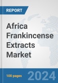 Africa Frankincense Extracts Market: Prospects, Trends Analysis, Market Size and Forecasts up to 2031- Product Image