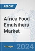 Africa Food Emulsifiers Market: Prospects, Trends Analysis, Market Size and Forecasts up to 2031- Product Image