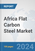 Africa Flat Carbon Steel Market: Prospects, Trends Analysis, Market Size and Forecasts up to 2031- Product Image