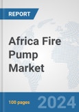 Africa Fire Pump Market: Prospects, Trends Analysis, Market Size and Forecasts up to 2031- Product Image