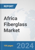 Africa Fiberglass Market: Prospects, Trends Analysis, Market Size and Forecasts up to 2031- Product Image