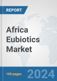 Africa Eubiotics Market: Prospects, Trends Analysis, Market Size and Forecasts up to 2031- Product Image