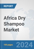 Africa Dry Shampoo Market: Prospects, Trends Analysis, Market Size and Forecasts up to 2031- Product Image