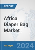 Africa Diaper Bag Market: Prospects, Trends Analysis, Market Size and Forecasts up to 2031- Product Image