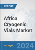 Africa Cryogenic Vials Market: Prospects, Trends Analysis, Market Size and Forecasts up to 2031- Product Image