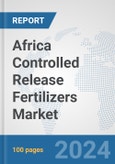 Africa Controlled Release Fertilizers Market: Prospects, Trends Analysis, Market Size and Forecasts up to 2031- Product Image