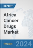 Africa Cancer Drugs Market: Prospects, Trends Analysis, Market Size and Forecasts up to 2031- Product Image