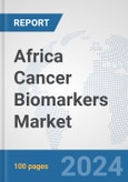 Africa Cancer Biomarkers Market: Prospects, Trends Analysis, Market Size and Forecasts up to 2031- Product Image