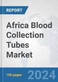 Africa Blood Collection Tubes Market: Prospects, Trends Analysis, Market Size and Forecasts up to 2031- Product Image