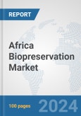 Africa Biopreservation Market: Prospects, Trends Analysis, Market Size and Forecasts up to 2031- Product Image