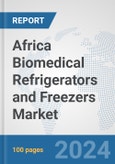 Africa Biomedical Refrigerators and Freezers Market: Prospects, Trends Analysis, Market Size and Forecasts up to 2031- Product Image