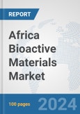 Africa Bioactive Materials Market: Prospects, Trends Analysis, Market Size and Forecasts up to 2031- Product Image