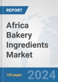 Africa Bakery Ingredients Market: Prospects, Trends Analysis, Market Size and Forecasts up to 2031- Product Image