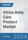 Africa Baby Care Product Market: Prospects, Trends Analysis, Market Size and Forecasts up to 2031- Product Image