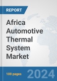 Africa Automotive Thermal System Market: Prospects, Trends Analysis, Market Size and Forecasts up to 2031- Product Image