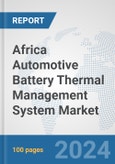 Africa Automotive Battery Thermal Management System Market: Prospects, Trends Analysis, Market Size and Forecasts up to 2031- Product Image
