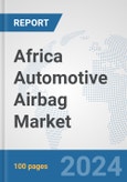 Africa Automotive Airbag Market: Prospects, Trends Analysis, Market Size and Forecasts up to 2031- Product Image