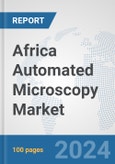 Africa Automated Microscopy Market: Prospects, Trends Analysis, Market Size and Forecasts up to 2031- Product Image