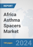 Africa Asthma Spacers Market: Prospects, Trends Analysis, Market Size and Forecasts up to 2031- Product Image