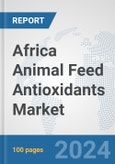 Africa Animal Feed Antioxidants Market: Prospects, Trends Analysis, Market Size and Forecasts up to 2031- Product Image
