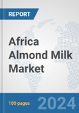 Africa Almond Milk Market: Prospects, Trends Analysis, Market Size and Forecasts up to 2031- Product Image