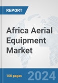 Africa Aerial Equipment Market: Prospects, Trends Analysis, Market Size and Forecasts up to 2031- Product Image