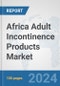 Africa Adult Incontinence Products Market: Prospects, Trends Analysis, Market Size and Forecasts up to 2031 - Product Thumbnail Image