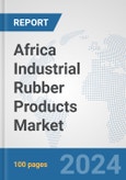 Africa Industrial Rubber Products Market: Prospects, Trends Analysis, Market Size and Forecasts up to 2031- Product Image