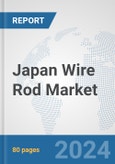 Japan Wire Rod Market: Prospects, Trends Analysis, Market Size and Forecasts up to 2032- Product Image