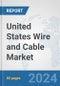 United States Wire and Cable Market: Prospects, Trends Analysis, Market Size and Forecasts up to 2032 - Product Image