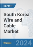 South Korea Wire and Cable Market: Prospects, Trends Analysis, Market Size and Forecasts up to 2032- Product Image