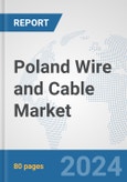 Poland Wire and Cable Market: Prospects, Trends Analysis, Market Size and Forecasts up to 2032- Product Image