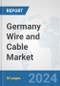 Germany Wire and Cable Market: Prospects, Trends Analysis, Market Size and Forecasts up to 2032 - Product Image