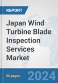 Japan Wind Turbine Blade Inspection Services Market: Prospects, Trends Analysis, Market Size and Forecasts up to 2032- Product Image