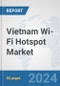 Vietnam Wi-Fi Hotspot Market: Prospects, Trends Analysis, Market Size and Forecasts up to 2032 - Product Thumbnail Image