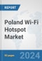 Poland Wi-Fi Hotspot Market: Prospects, Trends Analysis, Market Size and Forecasts up to 2032 - Product Image